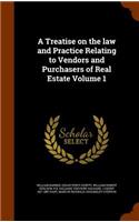 A Treatise on the law and Practice Relating to Vendors and Purchasers of Real Estate Volume 1