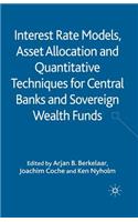 Interest Rate Models, Asset Allocation and Quantitative Techniques for Central Banks and Sovereign Wealth Funds