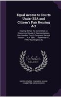 Equal Access to Courts Under ESA and Citizen's Fair Hearing Act: Hearing Before the Committee on Resources, House of Representatives, One Hundred Fourth Congress, Second Session ... H.R. 3862 ... September 17, 199(English)