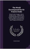 The World Encompassed by Sir Francis Drake: Being His Next Voyage to That to Nombre De Dios: Collated With an Unpublished Manuscript of Francis Fletcher, Chaplain to the Expedition: With Appen