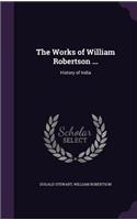 The Works of William Robertson ...