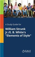 Study Guide for William Strunk Jr./E. B. White's Elements of Style