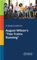 Study Guide for August Wilson's "Two Trains Running"