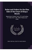 Rules and Orders On the Plea Side of the Court of King's Bench