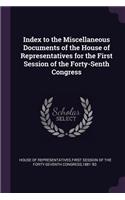 Index to the Miscellaneous Documents of the House of Representatives for the First Session of the Forty-Senth Congress