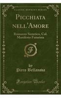 Picchiata Nell'amore: Romanzo Sintetico, Col. Manifesto Futurista (Classic Reprint)