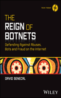 The Reign of Botnets: Defending Against Abuses, Bots and Fraud on the Internet(Tech Today)