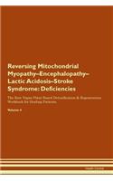 Reversing Mitochondrial Myopathy-Encephalopathy-Lactic Acidosis-Stroke Syndrome: Deficiencies The Raw Vegan Plant-Based Detoxification & Regeneration Workbook for Healing Patients. Volume 4