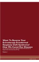 Want To Reverse Your Ectrodactyly Ectodermal Dysplasia Cleft Syndrome? How We Cured Our Diseases. The 30 Day Journal for Raw Vegan Plant-Based Detoxification & Regeneration with Information & Tips Volume 1