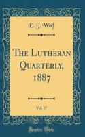 The Lutheran Quarterly, 1887, Vol. 17 (Classic Reprint)