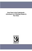 Four Years in the Underbrush: Adventures As A Working Woman in New York.(English)