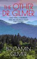 The Other Dr. Gilmer: Two Men, a Murder, and an Unlikely Fight for Justice