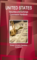 US Securities and Exchange Commission Handbook - Strategic Information, Regulations, Developments