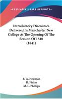 Introductory Discourses Delivered In Manchester New College At The Opening Of The Session Of 1840 (1841)