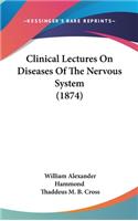 Clinical Lectures on Diseases of the Nervous System (1874)