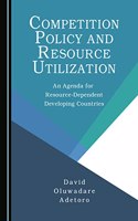 Competition Policy and Resource Utilization: An Agenda for Resource-Dependent Developing Countries