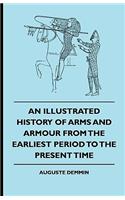 An Illustrated History Of Arms And Armour From The Earliest Period To The Present Time