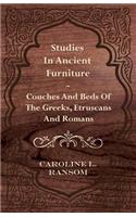 Studies in Ancient Furniture - Couches and Beds of the Greeks, Etruscans and Romans