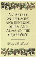 An Article on Replacing and Renewing Spurs and Arms on the Grapevine