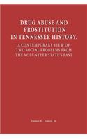 Drug Abuse and Prostitution in Tennessee History. A Contemporary View of Two Social Problems from the Volunteer State's Past