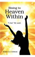 Rising to Heaven Within: "I AM" He said.(English)