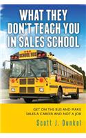 What They Don't Teach You in Sales School