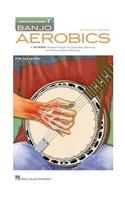 Banjo Aerobics a 50-Week Workout Program for Developing, Improving and Maintaining Banjo Technique Book/Online Audio