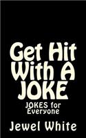 Get Hit With A JOKE