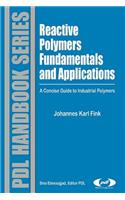 Reactive Polymers Fundamentals and Applications: A Concise Guide to Industrial Polymers(Plastics Design Library)