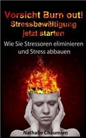 Vorsicht Burn out! Stressbewaeltigung jetzt starten: Wie Sie Stressoren eliminieren und Stress abbauen(German)