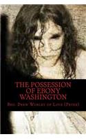 The Possession of Ebony Washington