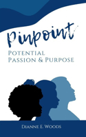 Pinpointing Your Potential Passion and Purpose from Paper to Productivity