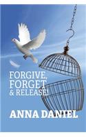 Forgive, Forget, and Release!