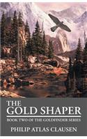 The Gold Shaper: Book Two of the Goldfinder Series