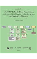 Guidebook on Landfire Fuels Data Acquistion, Critique, Modification, Maintenance, and Model Calibration