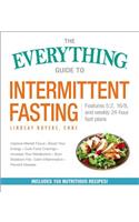 The Everything Guide to Intermittent Fasting: Features 5:2, 16/8, and Weekly 24-Hour Fast Plans(Everything® Series)