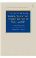 The Nature and Enforcement of Choice of Court Agreements
