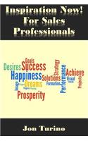 Inspiration Now! for Sales Professionals: What you need to succeed!(English)
