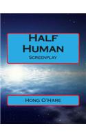 Half Human: Screenplay