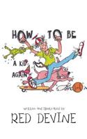 How to Be a Kid Again