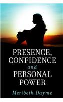 Presence, Confidence and Personal Power