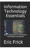 Information Technology Essentials: Basic Foundations for Information Technology Professionals