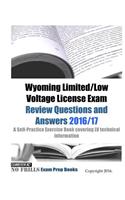 Wyoming Limited/Low Voltage License Exam Review Questions and Answers 2016/17 Edition