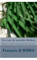 Un coin de paradis Haïkus: Poèmes courts contemporains 116 opus