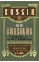 Russia and the Russians - Comprising an Account of the Czar Nicholas and the House of Romanoff with a Sketch of the Progress and Encroachents of Russia from the Time of the Empress Catherine