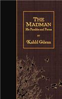 The Madman: His Parables and Poems