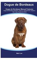 Dogue de Bordeaux Dogue de Bordeaux Manual Featuring: Dogue de Bordeaux Breeders, Rescue, Temperament, Adoption, Diet, Cost, Photos and More