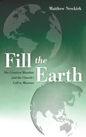 Fill the Earth: The Creation Mandate and the Church's Call to Missions