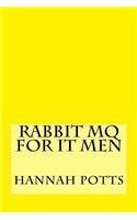 Rabbit MQ for IT Men