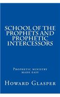School of the Prophets and Prophetic Intercessors
